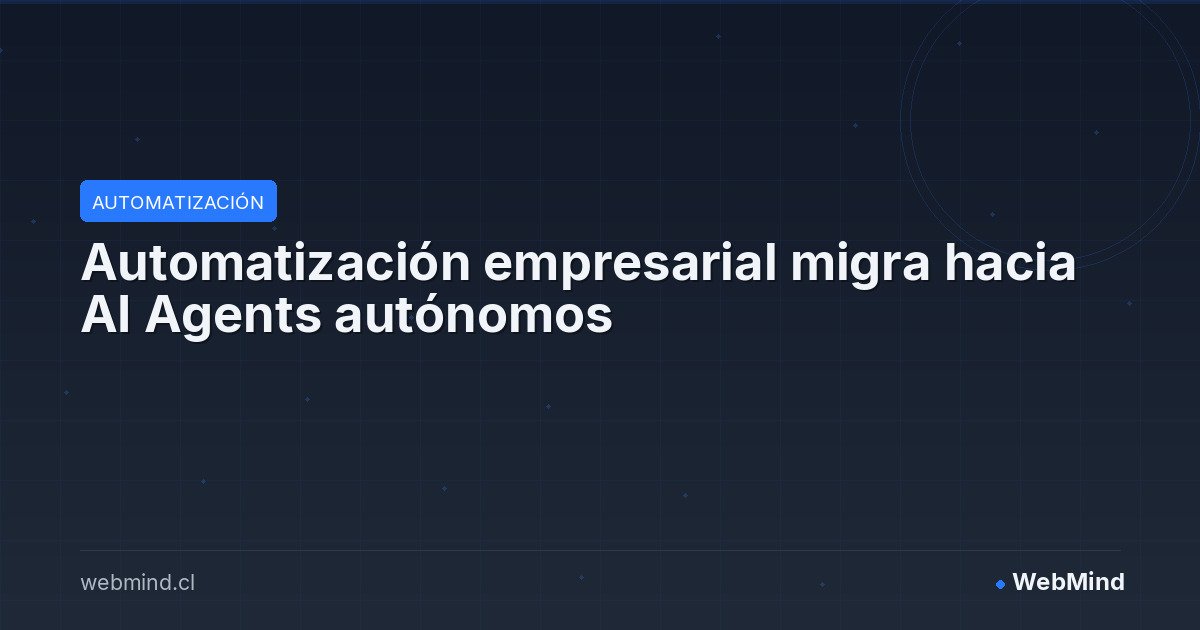 Automatización empresarial migra hacia AI Agents autónomos