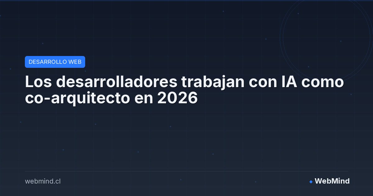 Los desarrolladores trabajan con IA como co-arquitecto en 2026