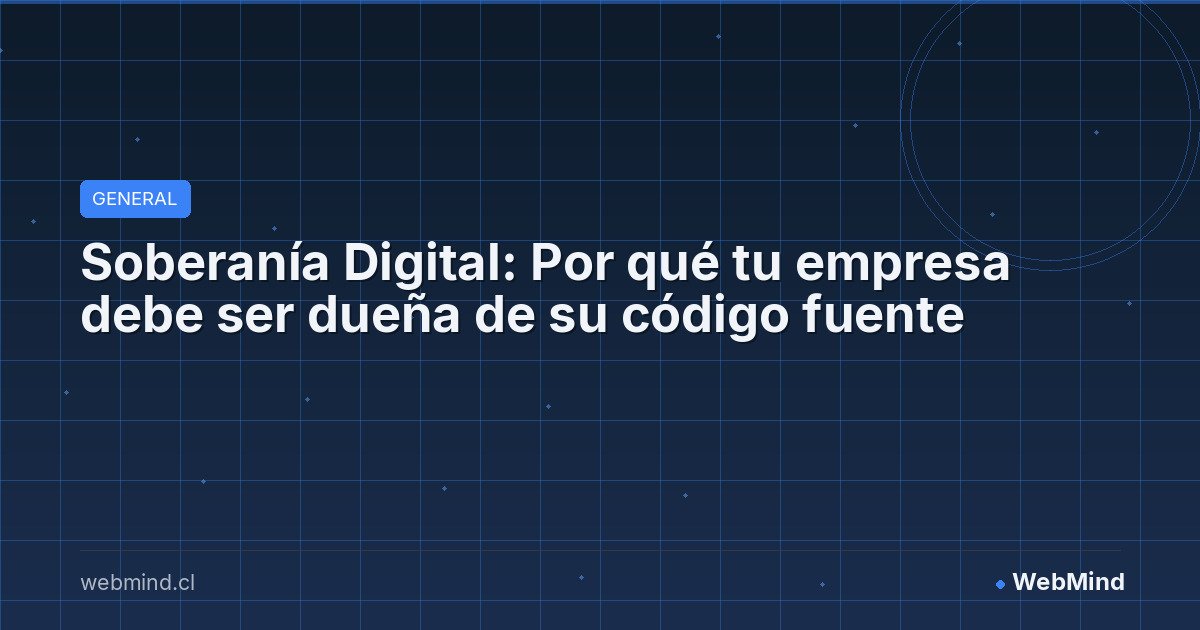Soberanía Digital: Por qué tu empresa debe ser dueña de su código fuente